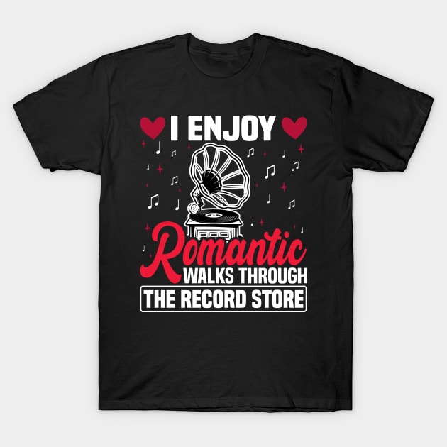 I Enjoy Romantic Walks Through The Record Store T-Shirt by BenTee